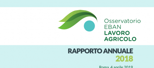 4 aprile 2019 • Osservatorio EBAN Lavoro Agricolo – Rapporto Annuale 2018